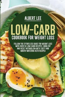 Low-Carb Cookbook For Weight Loss(English, Paperback, Lee Albert)