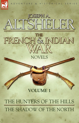 The French & Indian War Novels(English, Paperback, Altsheler Joseph a)