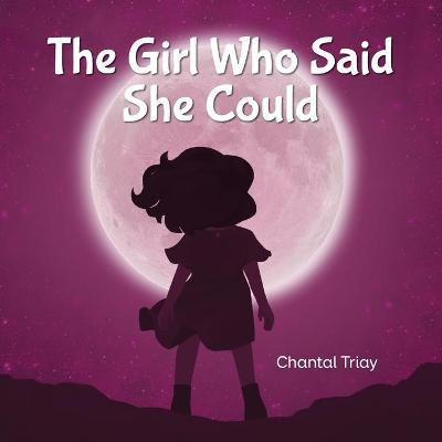 The Girl Who Said She Could(English, Paperback, Triay Chantal)