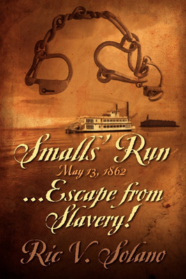 Smalls' Run ...May 13, 1862 ... Escape from Slavery!(English, Paperback, Solano Ric V)