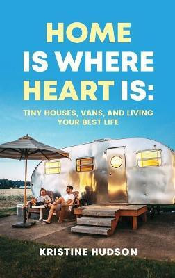 Home is Where Heart Is(English, Hardcover, Hudson Kristine)