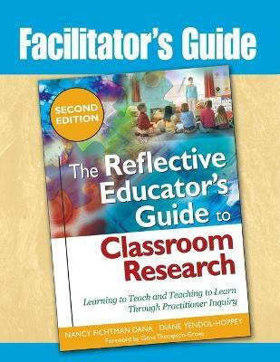 Facilitator's Guide to The Reflective Educator's Guide to Classroom Research(English, Paperback, Dana Nancy Fichtman)