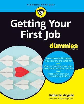 Getting Your First Job For Dummies(English, Paperback, Angulo Roberto)