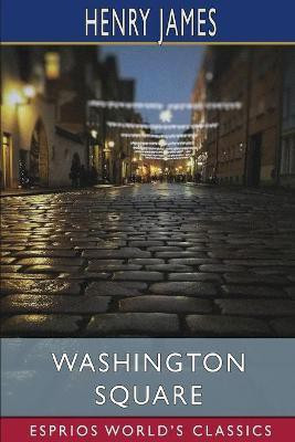Washington Square (Esprios Classics)(English, Paperback, James Henry)
