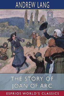 The Story of Joan of Arc (Esprios Classics)(English, Paperback, Lang Andrew)