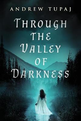 Through the Valley of Darkness(English, Paperback, Tupaj Andrew)