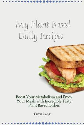 My Plant Based Daily Recipes(English, Paperback, Lang Tanya)