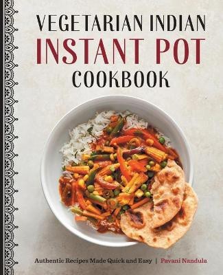 Vegetarian Indian Instant Pot Cookbook(English, Paperback, Nandula Pavani)