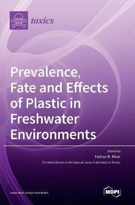 Prevalence, Fate and Effects of Plastic in Freshwater Environments(English, Hardcover, unknown)