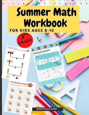 Summer Math Workbook for kids Ages 8-10(English, Paperback, Kent Anastasia)