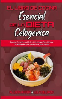 El Libro De Cocina Esencial De La Dieta Cetogenica(Spanish, Hardcover, Rivera Allison)