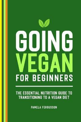 Going Vegan for Beginners(English, Paperback, PhD Pamela Fergusson RD,)