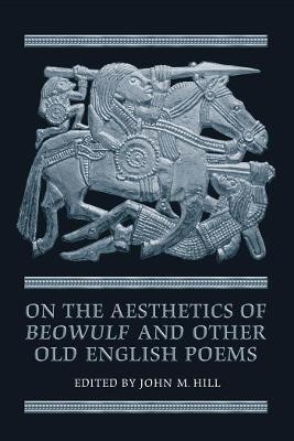 On the Aesthetics of Beowulf and Other Old English Poems(English, Electronic book text, Hill John M)