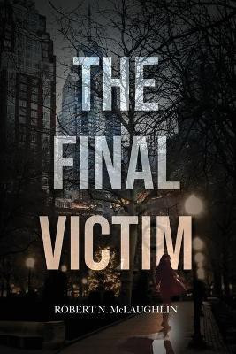 The Final Victim(English, Paperback, McLaughlin Robert N)