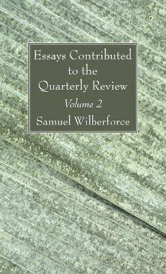 Essays Contributed to the Quarterly Review, Volume 2(English, Hardcover, Wilberforce Samuel)