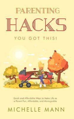 Parenting Hacks(English, Paperback, Mann Michelle)