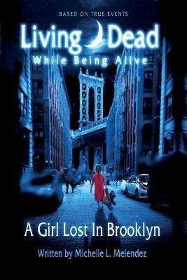 Living Dead While Being Alive(English, Paperback, Melendez Michelle L)