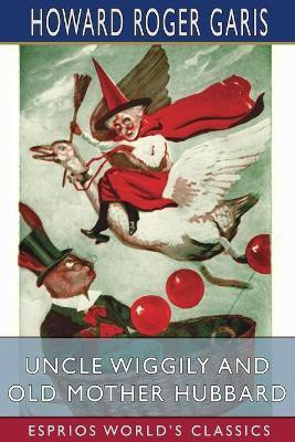 Uncle Wiggily and Old Mother Hubbard (Esprios Classics)(English, Paperback, Garis Howard Roger)