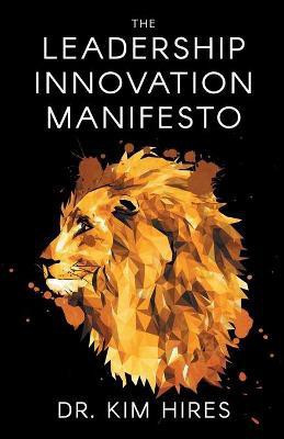 The Leadership Innovation Manifesto(English, Paperback, Hires Kim)