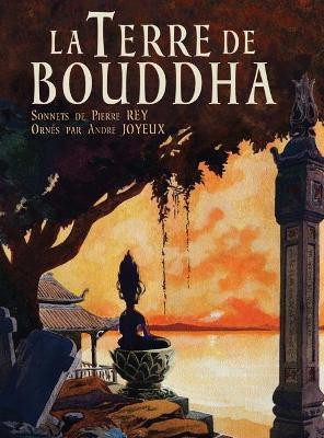 La Terre de Bouddha - Artistic Impressions of French Indochina(French, Hardcover, Rey Pierre)
