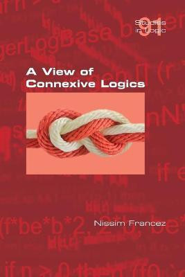 A View of Connexive Logics(English, Paperback, Francez Nissim)