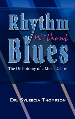 Rhythm Without Blues(English, Hardcover, Thompson Syleecia Dr)