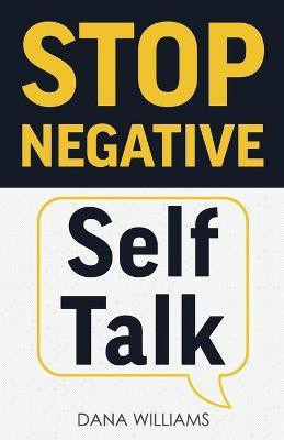 Stop Negative Self Talk(English, Paperback, Williams Dana)