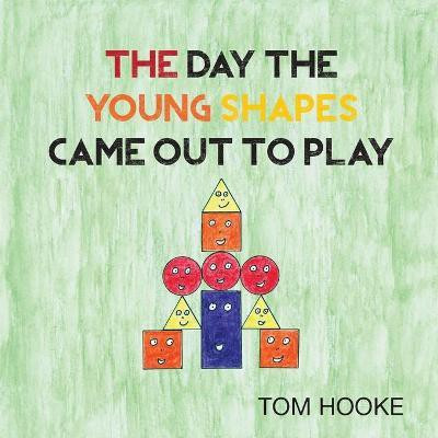 The Day the Young Shapes Came Out to Play(English, Paperback, Hooke Tom)