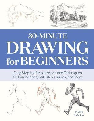 30-Minute Drawing for Beginners(English, Paperback, DeWilde Jordan)