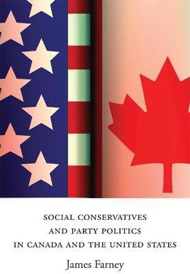 Social Conservatives and Party Politics in Canada and the United States(English, Paperback, Farney James)