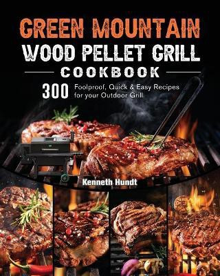 Green Mountain Wood Pellet Grill Cookbook(English, Paperback, Hundt Kenneth)