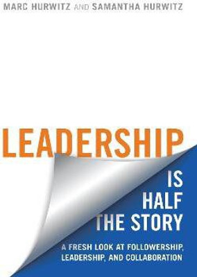 Leadership is Half the Story(English, Hardcover, Hurwitz Marc)