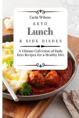 Keto Lunch and Side Dishes(English, Paperback, Wilson Carla)