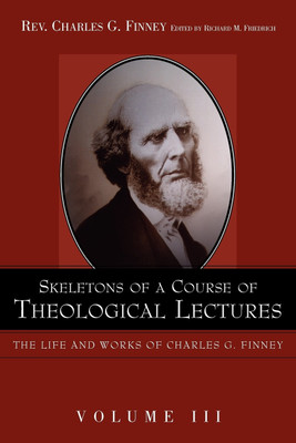 Skeletons of a Course of Theological Lectures.(English, Paperback, Finney Charles G)