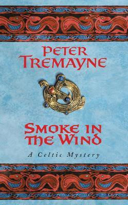 Smoke in the Wind (Sister Fidelma Mysteries Book 11)(English, Electronic book text, Tremayne Peter)