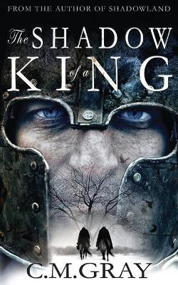 The Shadow of a King(English, Paperback, Gray C M)