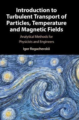 Introduction to Turbulent Transport of Particles, Temperature and Magnetic Fields(English, Hardcover, Rogachevskii Igor)
