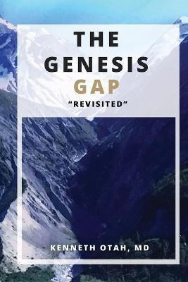 The Genesis Gap Revisited(English, Paperback, Kenneth E Otah MD)