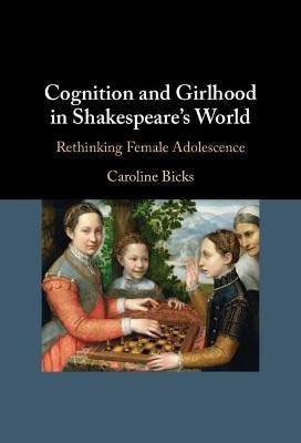 Cognition and Girlhood in Shakespeare's World(English, Hardcover, Bicks Caroline)