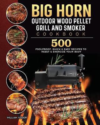 BIG HORN OUTDOOR Wood Pellet Grill & Smoker Cookbook(English, Paperback, Yoder William)
