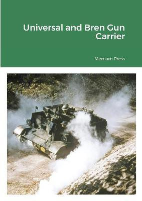 Universal and Bren Gun Carrier(English, Paperback, Press Merriam)