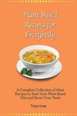 Plant Based Recipes for Everybody(English, Paperback, Lang Tanya)