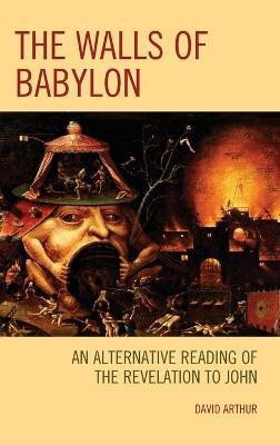 The Walls of Babylon(English, Hardcover, Arthur David)