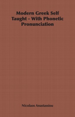 Modern Greek Self Taught - With Phonetic Pronunciation(English, Paperback, Anastassiou Nicolaos)