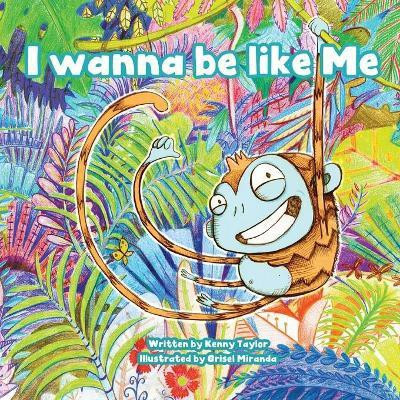 I Wanna Be Like Me(English, Paperback, Taylor Kenny)