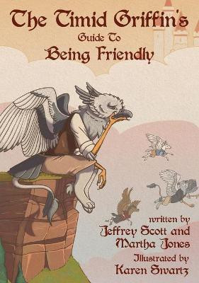 The Timid Griffin's Guide to Being Friendly(English, Hardcover, Scott Jeffrey)
