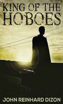 King of the Hoboes(English, Hardcover, Dizon John Reinhard)