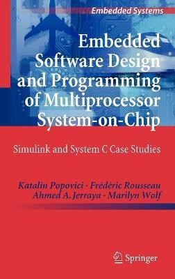 Embedded Software Design and Programming of Multiprocessor System-on-Chip(English, Hardcover, Popovici Katalin)