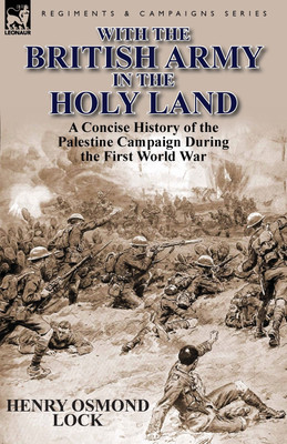 With the British Army in the Holy Land(English, Paperback, Lock Henry Osmond)