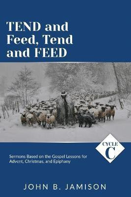 Tend and Feed, Tend and Feed(English, Paperback, Jamison John B)